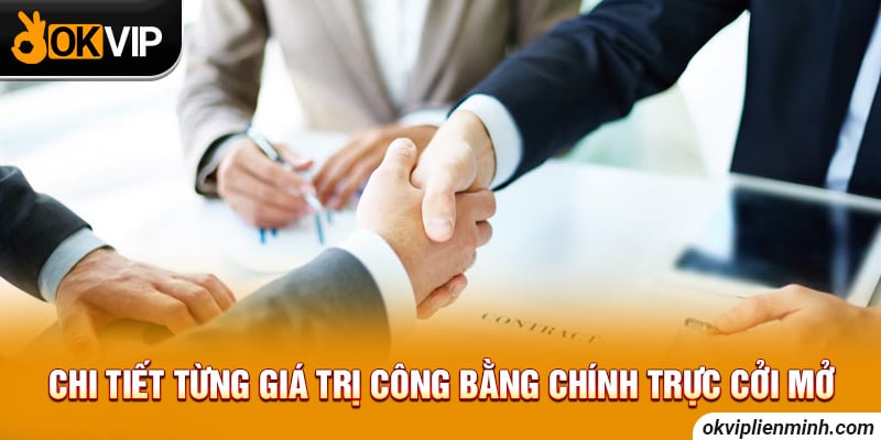 Chi tiết từng giá trị công bằng chính trực cởi mở