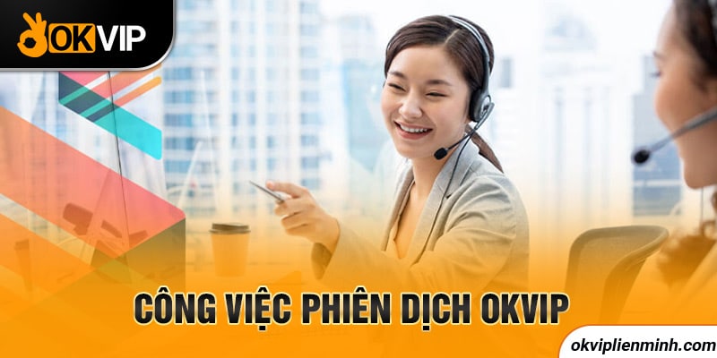 Công việc phiên dịch OKVIP