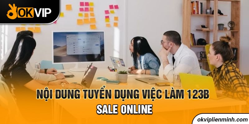 Nội dung tuyển dụng việc làm 123B - sale online