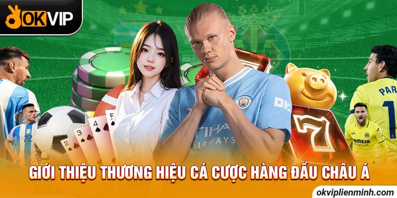Giới thiệu thương hiệu cá cược hàng đầu châu Á